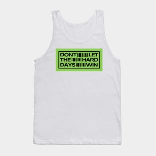Don't Let the Hard Days Win Tank Top